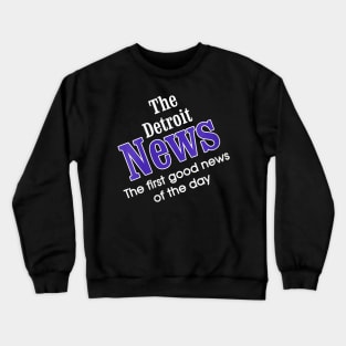 The Detroit News The First Good News Of The Day Crewneck Sweatshirt